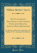 The Fundamental Doctrines of the Church Vindicated from All Affinity with Methodism: In a Review, of the Letter of the REV. J. P. Durbin, D. D., Asserting Their Identity (Classic Reprint)