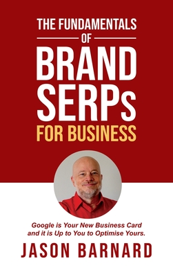 The Fundamentals of Brand SERPs for Business - Barnard, Jason Martin