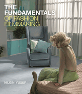 The Fundamentals of Fashion Filmmaking