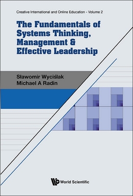 The Fundamentals Of Systems Thinking, Management & Effective Leadership - Wycislak, Slawomir, and Radin, Michael A