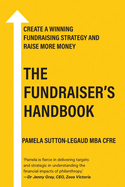 The Fundraiser's Handbook: Create a winning fundraising strategy and raise more money