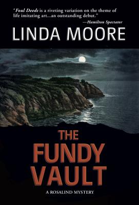 The Fundy Vault: A Rosalind Mystery - Moore, Linda