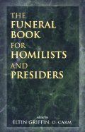 The Funeral Book for Homilists and Presiders - Griffin, Eltin