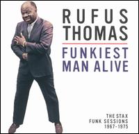 The Funkiest Man Alive: The Stax Funk Sessions 1967-1975 - Rufus Thomas