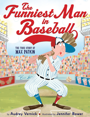 The Funniest Man in Baseball: The True Story of Max Patkin - Vernick, Audrey