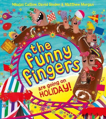 The Funny Fingers Are Going On Holiday - Catlow, Nikalas, and Morgan, Matthew, and Sinden, David