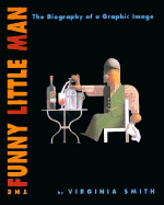 The Funny Little Man: The Biography of a Graphic Image