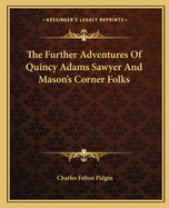 The Further Adventures Of Quincy Adams Sawyer And Mason's Corner Folks