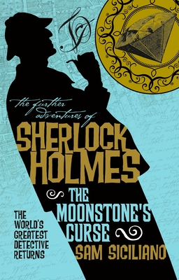 The Further Adventures of Sherlock Holmes - The Moonstone's Curse - Siciliano, Sam