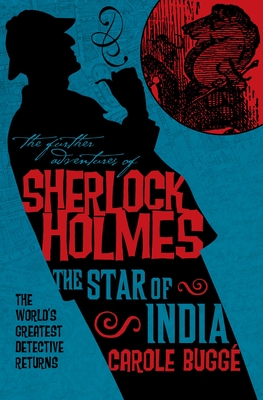 The Further Adventures of Sherlock Holmes: The Star of India - Bugge, Carole