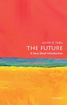 The Future: A Very Short Introduction - Gidley, Jennifer