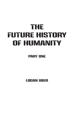 The Future History of Humanity: Part 1 - Uber, Logan