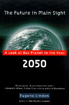 The Future in Plain Sight: A Look at Our Planet in the Year 2050 - Linden, Eugene