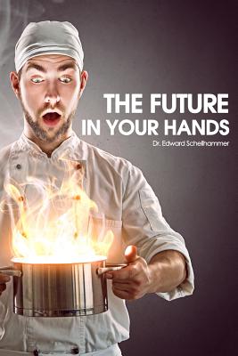 The Future in Your Hands - Schellhammer, Edward