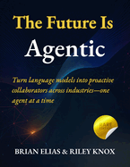 The Future Is Agentic: Turn language models into proactive collaborators across industries-one agent at a time