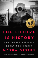 The Future Is History (National Book Award Winner): How Totalitarianism Reclaimed Russia