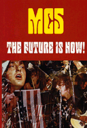 The Future Is Now!: MC5