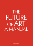 The Future of Art - A Manual