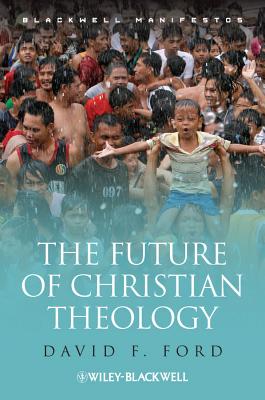 The Future of Christian Theology - Ford, David F.