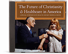The Future of Christianity & Health Care in America: How Must the Church and Family Respond to Socialized Medicine