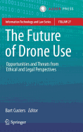 The Future of Drone Use: Opportunities and Threats from Ethical and Legal Perspectives