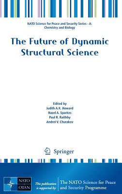 The Future of Dynamic Structural Science - Howard, Judith A K (Editor), and Sparkes, Hazel A (Editor), and Raithby, Paul R (Editor)