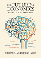 The Future of Economics: an Islamic Perspective