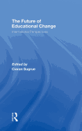 The Future of Educational Change: International Perspectives