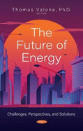 The Future of Energy: Challenges, Perspectives, and Solutions