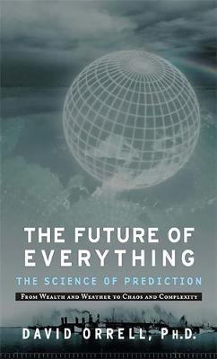 The Future of Everything: The Science of Prediction - Orell, David, PhD
