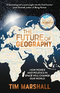 The Future of Geography: How Power and Politics in Space Will Change Our World - THE NO.1 SUNDAY TIMES BESTSELLER
