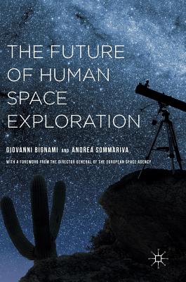 The Future of Human Space Exploration - Bignami, Giovanni, and Sommariva, Andrea