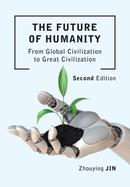 The Future of Humanity (Second Edition): From Global Civilization to Great Civilization (Second Edition)