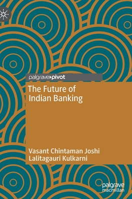 The Future of Indian Banking - Joshi, Vasant Chintaman, and Kulkarni, Lalitagauri