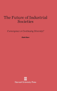 The Future of Industrial Societies: Convergence or Continuing Diversity?