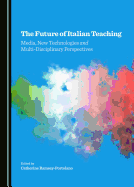The Future of Italian Teaching: Media, New Technologies and Multi-Disciplinary Perspectives