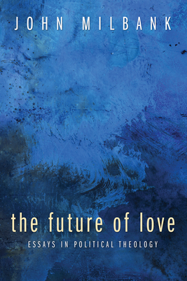 The Future of Love - Milbank, John