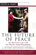 The Future of Peace: On the Front Lines with the World's Great Peacemakers
