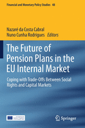 The Future of Pension Plans in the Eu Internal Market: Coping with Trade-Offs Between Social Rights and Capital Markets
