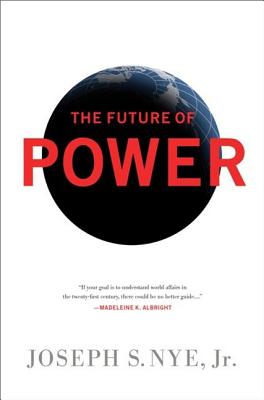 The Future of Power - Nye, Joseph S