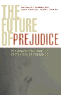 The Future of Prejudice: Psychoanalysis and the Prevention of Prejudice