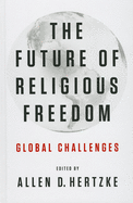 The Future of Religious Freedom: Global Challenges