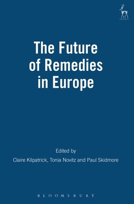 The Future of Remedies in Europe - Kilpatrick, Claire (Editor), and Novitz, Tonia (Editor), and Skidmore, Paul (Editor)