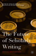 The Future of Scholarly Writing: Critical Interventions