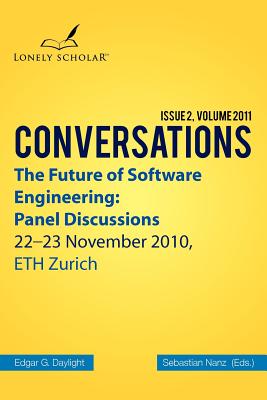 The Future of Software Engineering: Panel Discussions - Daylight, Edgar G (Editor), and Nanz, Sebastian (Editor)