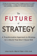 The Future of Strategy: A Transformative Approach to Strategy for a World That Won't Stand Still