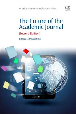 The Future of the Academic Journal - Cope, Bill (Editor), and Phillips, Angus (Editor)