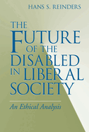 The Future of the Disabled in Liberal Society: An Ethical Analysis