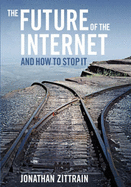 The Future of the Internet---And How to Stop It