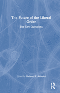 The Future of the Liberal Order: The Key Questions